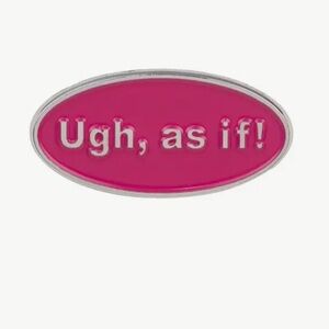 Ugh as if enamel pin